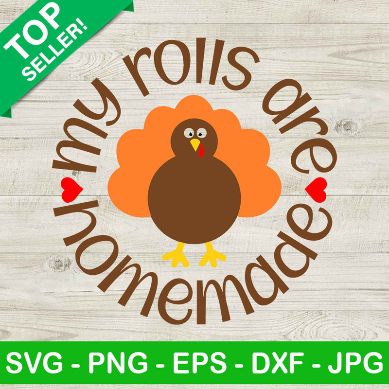 My Rolls Are Homemade SVG, Funny Turkey SVG, Thanksgiving SVG.jpg