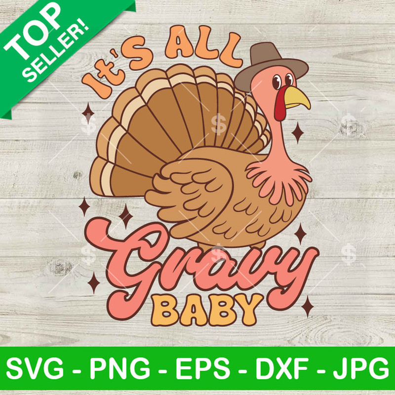 Retro It's All Gravy Baby Thanksgiving SVG, Funny Turkey Thanksgiving Day SVG, Cowboy Turkey SVG PNG EPS DXF Files.jpg