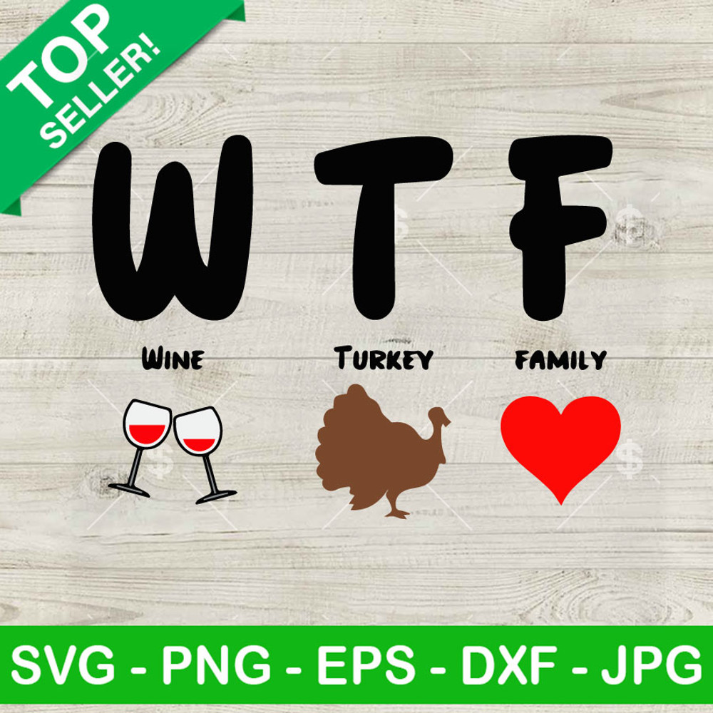 WTF Wine Turkey Family SVG, Turkey Thanksgiving SVG, Wine SVG, Family SVG.jpg