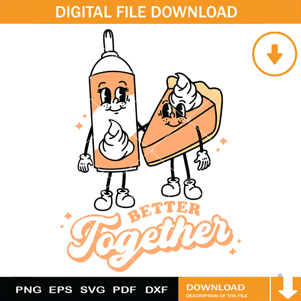 Better Together Thanksgiving Svg, Pumpkin Pie Svg.jpg