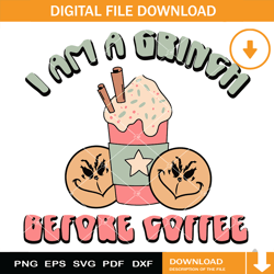 i am a grinch before coffe svg, i am grinch svg, grinch svg