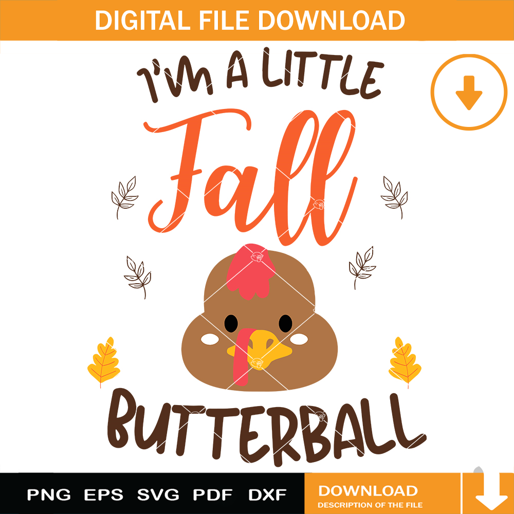 I'm A Little Fall Butterball Svg, Baby Turkey Thanksgiving.jpg