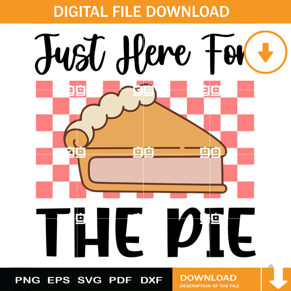 Just Here For The Pie SVG, Family Thanksgiving 2022 SVG.jpg