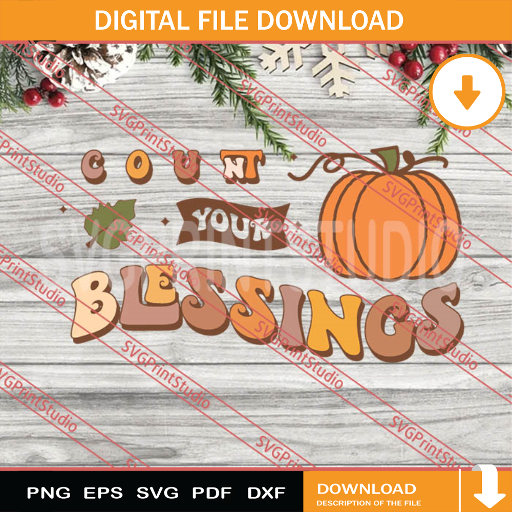 Count Your Blessings SVG, Thanksgiving SVG, Autumn SVG EPS DXF PNG Digital Download.jpg