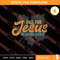 Fall For Jesus He Never Leaves SVG PNG EPS DXF Silhouette Cut Files.jpg