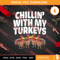 Chillin With My Turkeys Thanksgiving SVG PNG EPS DXF Silhouette Cut Files.jpg