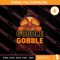 Gobble Gobble Gobble Turkey Thanksgiving SVG PNG EPS DXF Silhouette Cut Files.jpg