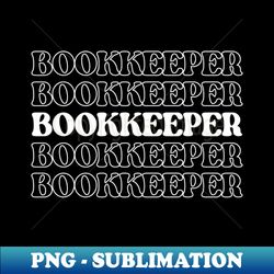Bookkeeper Bookkeeper Accountant Clerk Auditor Teller - Stylish Sublimation Digital Download - Instantly Transform Your Sublimation Projects
