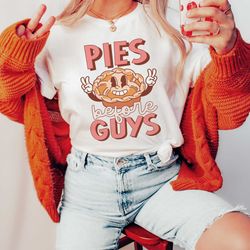 pies before guys shirt thanksgiving shirt fall shirt pumpkin shirt thankful shirt thanksgiving gift autumn shirt p