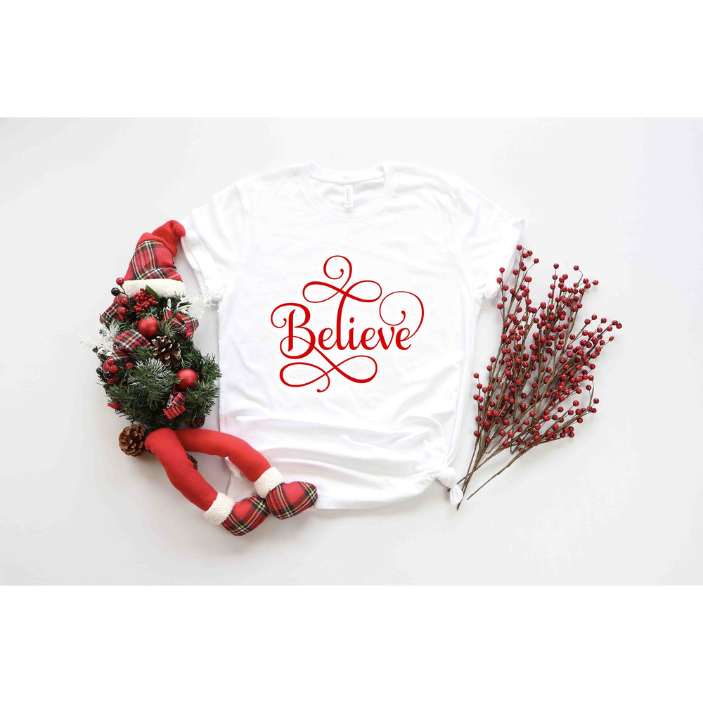Believe Shirt, Christmas T-shirt, Christmas Family Shirt, Christmas Believe Shirt, Christmas Gift, Holiday Gift, Christmas Matching Shirt.jpg