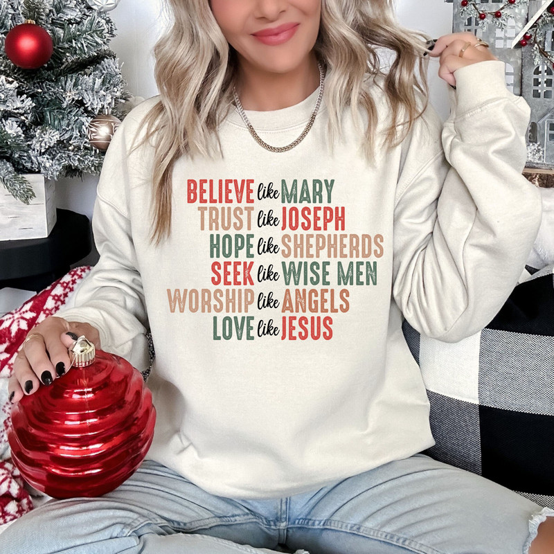 Christian Christmas Sweatshirt, Christmas Faith Sweatshirt, Believe Like Mary Tee, Love Like Jesus Christmas Shirt, Religious Holiday Shirt.jpg