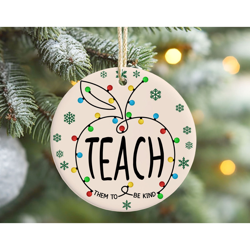 Teach Them to Be Kind Teacher Christmas Ornament, Holiday Teacher Gift, Apple Christmas Lights Teacher Appreciation Gift.jpg