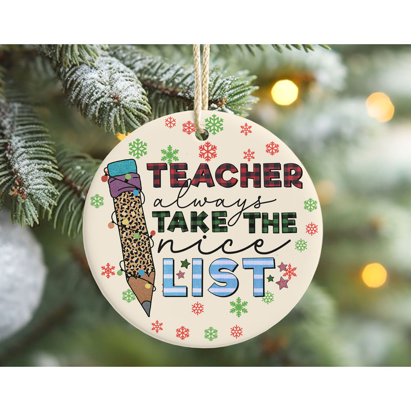 Teacher Always Take The Nice List Christmas Ornament, Christmas Teacher Ornament Classroom Decor, Thank You Teacher Gift.jpg