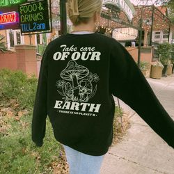 take care of earth sweatshirt  earth day sweatshirt  words on back trendy crewneck preppy sweatshirt  oversized sweatshi