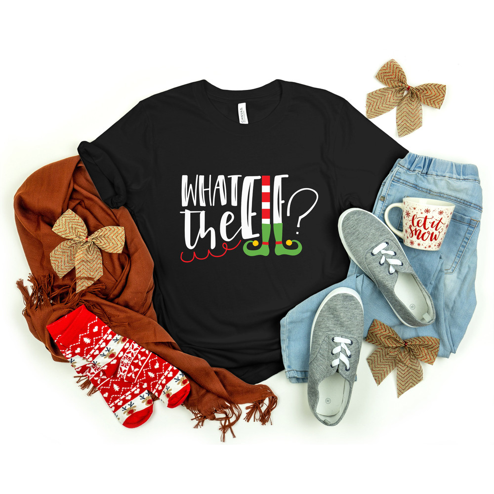 What The Elf Shirt, Elf Shirt, Christmas Elf Shirt, Christmas Shirt, Christmas Family Shirt, Merry Christmas Shirt, Christmas Gift 1.jpg