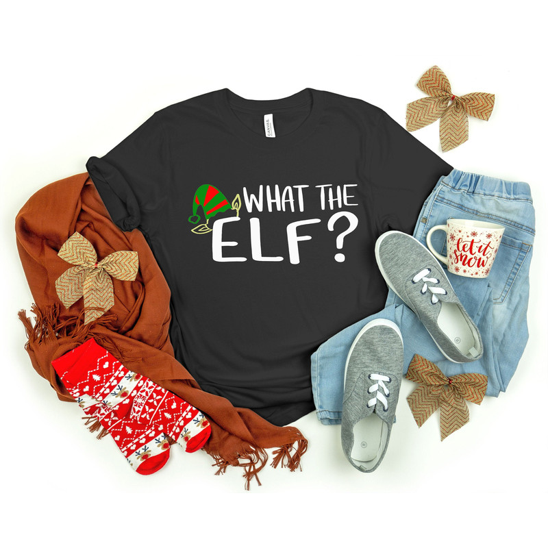 What The Elf Shirt, Elf Shirt, Christmas Elf Shirt, Christmas Shirt, Christmas Family Shirt, Merry Christmas Shirt, Christmas Gift.jpg
