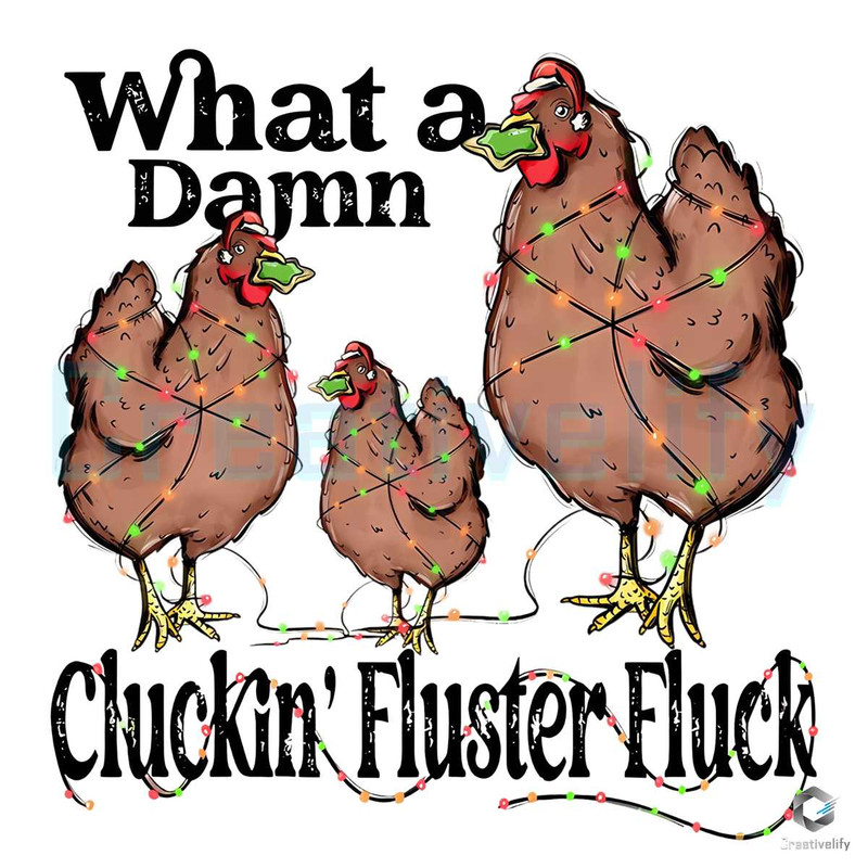 What A Damn Cluckin Fluster Fluck Xmas Lights PNG File.jpg