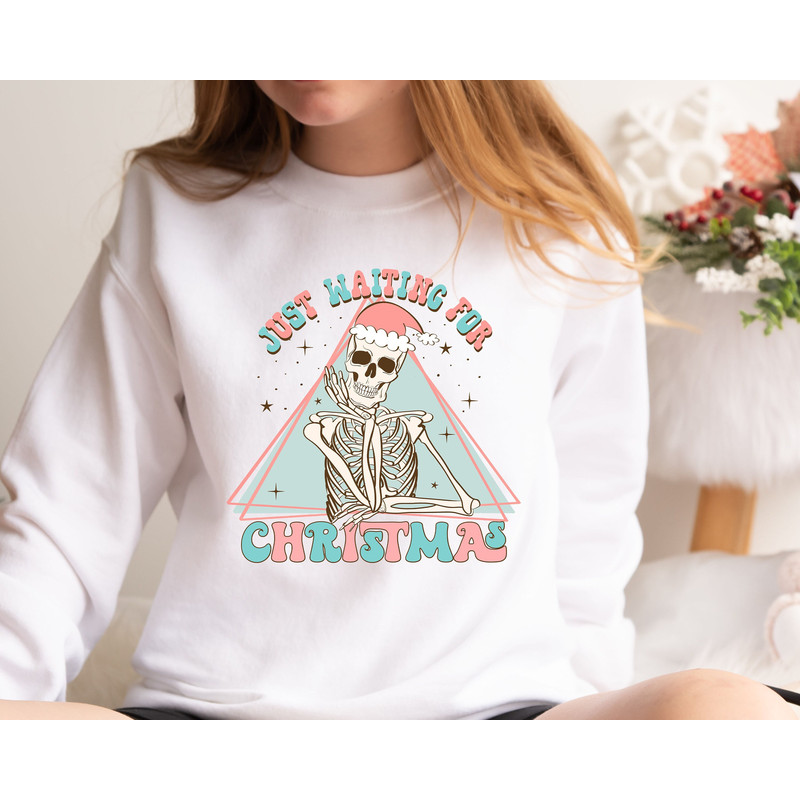 Just Waiting For Christmas Shirt, Christmas Skeleton Sweatshirt, Christmas Sweatshirt, Just A Girl Who Loves Christmas,Christmas,Winter Shir.jpg