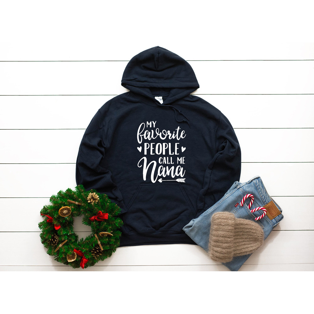 My Favorite People Call Me Nana, Nana Hoodie, Grandma Hoodie, Nana Shirt, Pregnancy Announcement, Mother's Day, Gift For Nana, Grandma Gift.jpg
