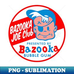 bazooka joe - instant sublimation digital download - fashionable and fearless