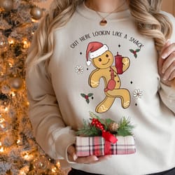 out here lookin like a snack sweatshirt, boujee christmas shirt, funny christmas shirt, gingerbread christmas sweatshirt