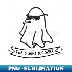 this is some boo sheet - PNG Transparent Sublimation Design - Add a Festive Touch to Every Day