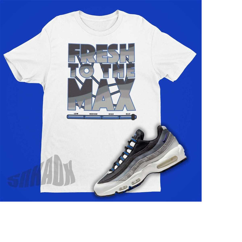 MR-22112023115850-fresh-to-the-max-shirt-to-match-air-max-95-summit-white-wolf-image-1.jpg