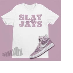 slay in my jay's shirt to match air jordan 1 acclimate - retro 1 shirt - acclimate jordan 1s matching tee for women