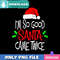 Im So Good Santa Came Twice PNG Best Files Design Download.jpg