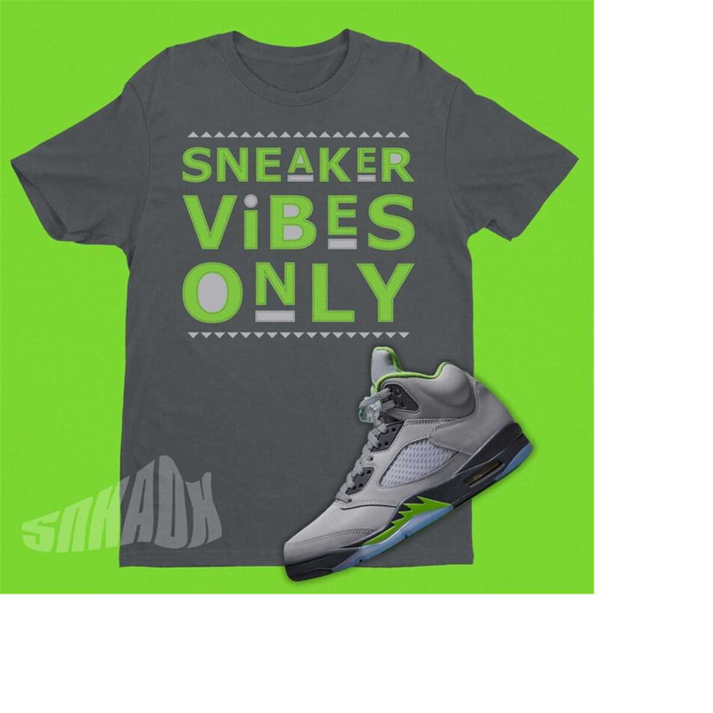 MR-22112023124640-sneaker-vibes-only-shirt-to-match-air-jordan-5-green-bean-image-1.jpg
