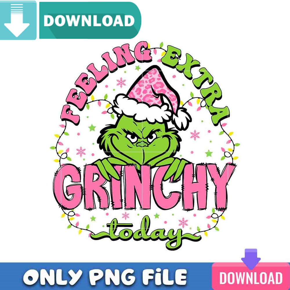 Extra Grinchy Today PNG Perfect Sublimation Design Download.jpg