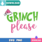 Grinch Please SVG Perfect Files Sublimation Design Download.jpg
