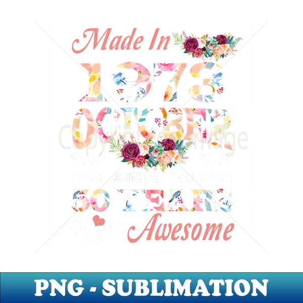 ZA-8910_Flower Made In 1973 October 50 Years Of Being Awesome 4069.jpg