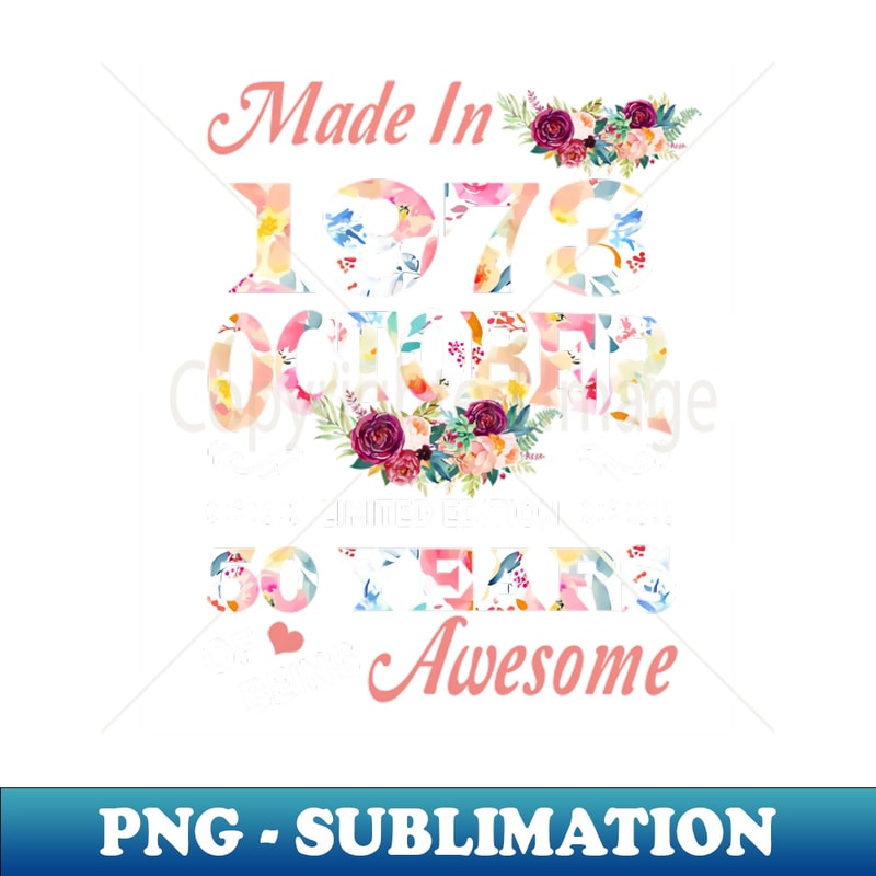 ZA-8910_Flower Made In 1973 October 50 Years Of Being Awesome 4069.jpg