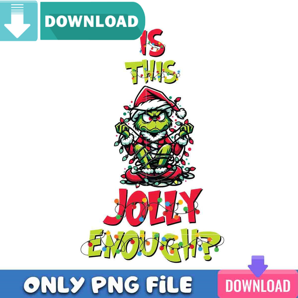 Is This Jolly Enough Grinchy Png Best Files Design Download.jpg