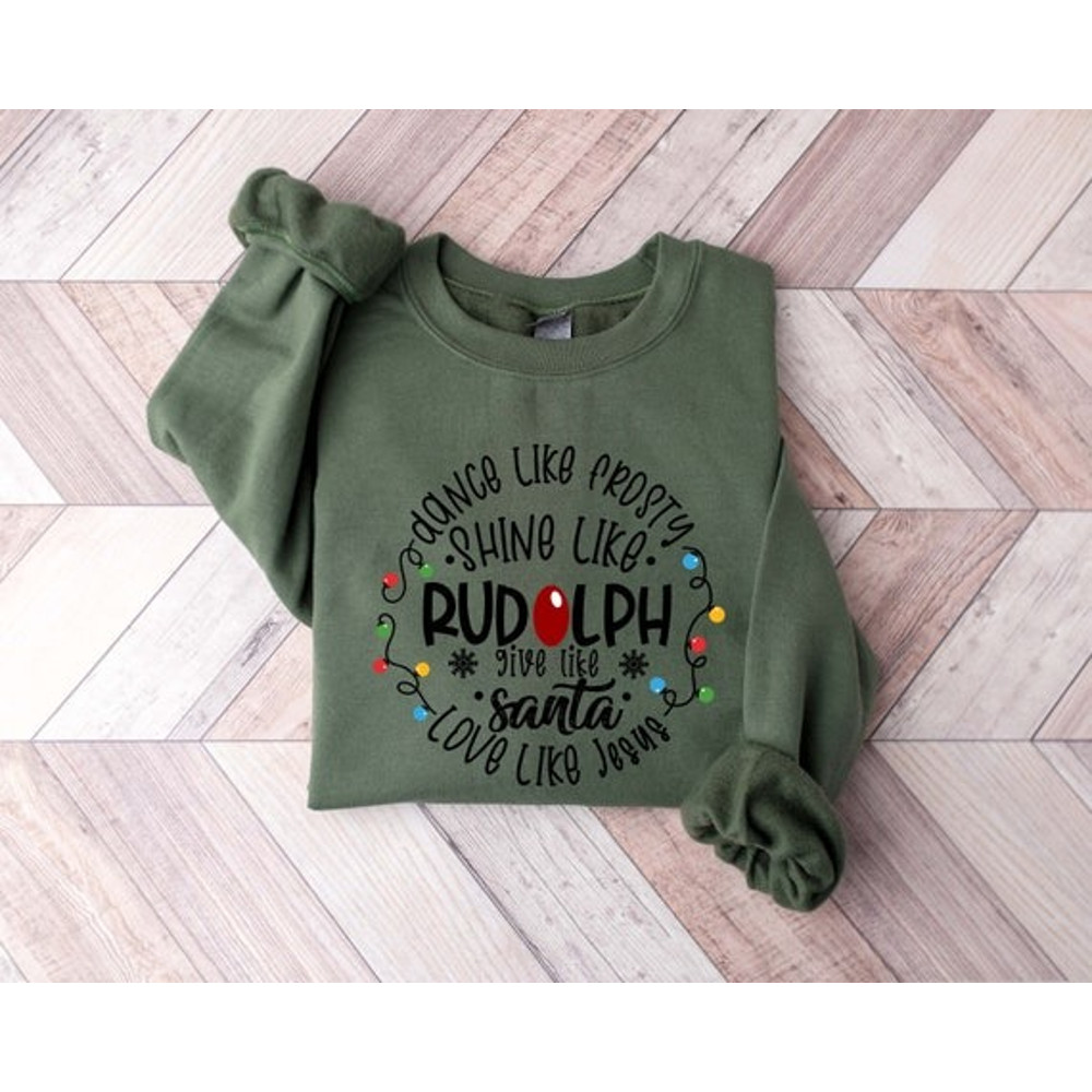 Dance Like Frosty Shine like Rudolph Give like Santa Love Like Jesus Shirt, Cute Christmas Sweatshirt, Christmas Shirt, Holiday Xmas Tee.jpg