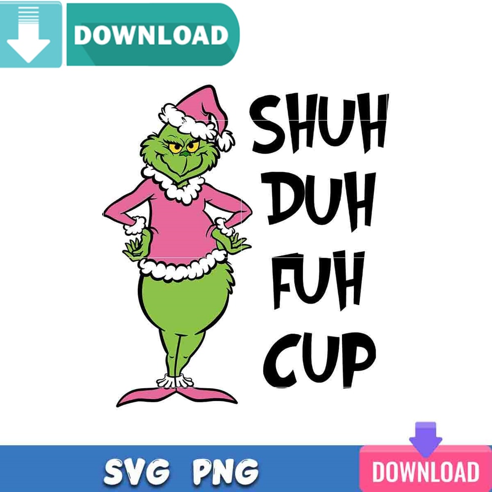 Shuh Duh Fuh Cup Grinch SVG Perfect Files Design Download.jpg