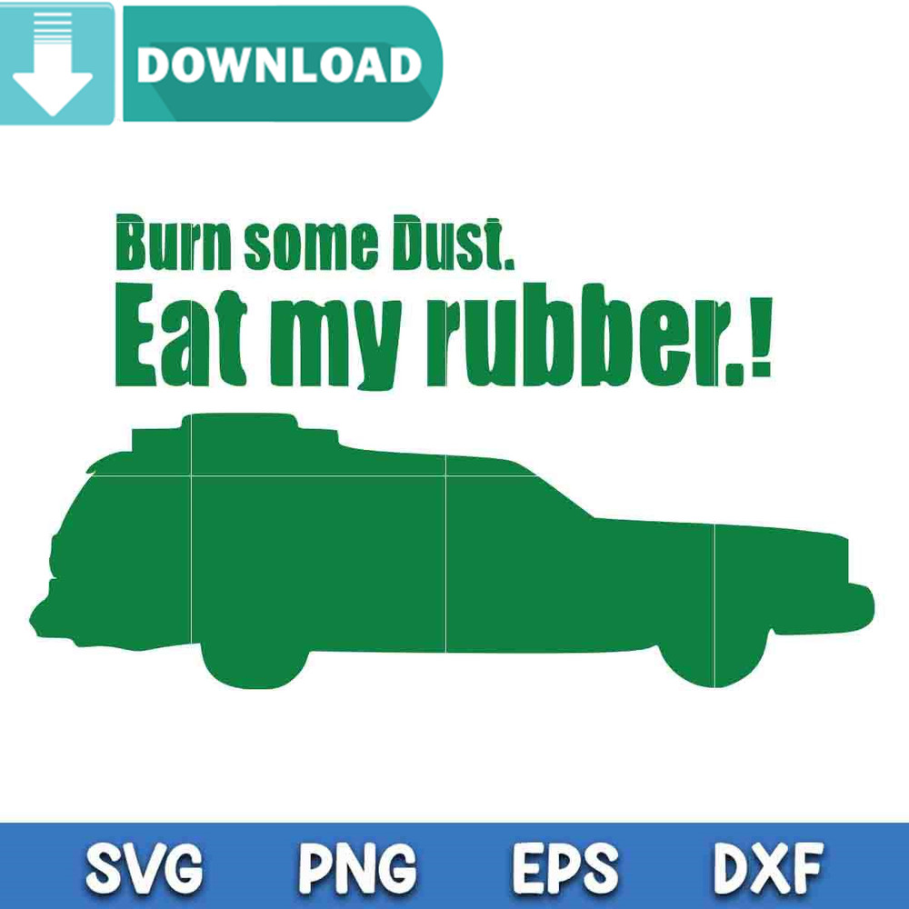 Burn Some Dust Eat My Rubber New Svg.jpg.jpg