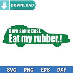burn some dust eat my rubber svg
