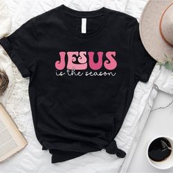 jesus is the reason for the season shirt, cute christmas shirt, christmas shirts, holiday tee, jesus love shirt, love ca