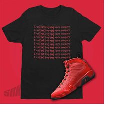 i will not buy any more sneakers shirt match air jordan 9 chile red - retro 9 shirt - chile red jordan 9 matching tee -