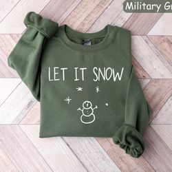 let it snow sweatshirt, womens christmas shirt, winter sweatshirt, snowflake sweatshirt, snowman shirt, holiday sweater,