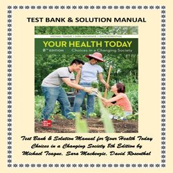 Your Health Today Choices in a Changing Society 8th Edition by Michael Teague, Sara Mackenzie, David Rosenthal Test Bank