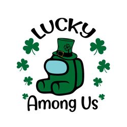 lucky among us svg, trending svg, st patrick day svg, st patrick svg, st patrick day 2021, lucky charm svg, irish svg, c