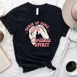 rolling up some christmas spirit shirt, women christmas shirt, vacation shirt, christmas party gifts, xmas matching paja
