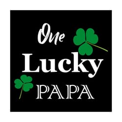 one lucky papa svg, trending svg, st patrick day svg, st patrick svg, st patrick day 2021, irish svg, clover svg, shamro