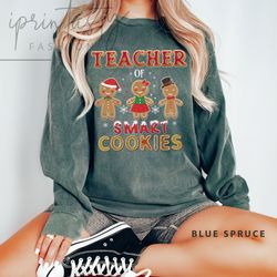 teacher of smart cookies sweatee, smart cookies sweater, teacher christmas gift, iprintasty christmas, christmas teacher