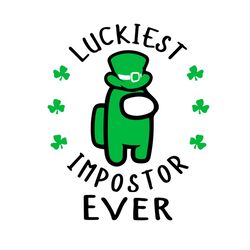 luckiest impostor ever svg, trending svg, st patrick day svg, st patrick svg, st patrick day 2021, among us svg, among u