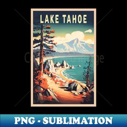 Lake Tahoe National Park - Unique Sublimation PNG Download - Add a Festive Touch to Every Day