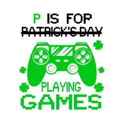 p is for playing games svg, patrick svg, games svg, patrick games svg, gaming svg, gamers svg, video game svg, shamrocks